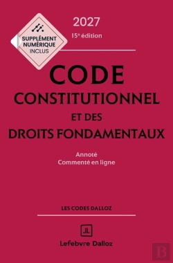 Bertrand.pt - Code Constitutionnel Et Des Droits Fondamentaux : Annoté Et Commenté En Ligne (Édition 2027)