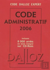 Code Dalloz Expert. Code Administratif 2006 Incluant 8000 Arrets En Texte Integral Sur Cd-Rom