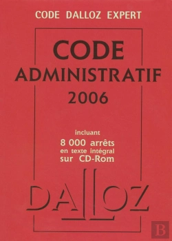 Bertrand.pt - Code Dalloz Expert. Code Administratif 2006 Incluant 8000 Arrets En Texte Integral Sur Cd-Rom