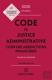 Code De Justice Administrative : Code Des Juridictions Financières ; Annoté Et Commenté (Édition 2026)