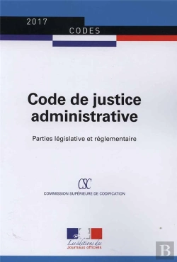 Bertrand.pt - Code De Justice Administrative ; Parties Législatice Et Réglementaire ; Textes À Jour Au 19 Août 2016