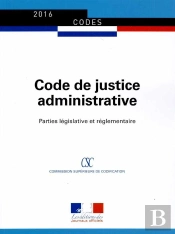 Code De Justice Administrative ; Parties Législative Et Réglementaire