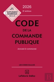 Code De La Commande Publique : Annoté Et Commenté (Édition 2026)