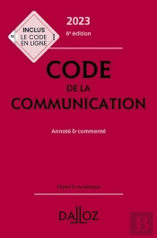 Code De La Communication Commenté (Édition 2023)