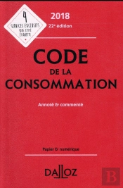 Code De La Consommation 2018, Annote Et Commente - 22e Ed.