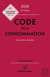 Code De La Consommation : Annoté Et Commenté (Édition 2026)