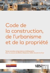 Code De La Construction, De L'Urbanisme Et De La Propriété : Textes Annotés, Jurisprudence Et Bibliographie (2e Édition)