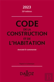 Code De La Construction Et De L'Habitation 2023 : Annoté Et Commenté (30e Édition)