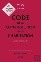 Code De La Construction Et De L'Habitation : Annoté Et Commenté (Édition 2025)