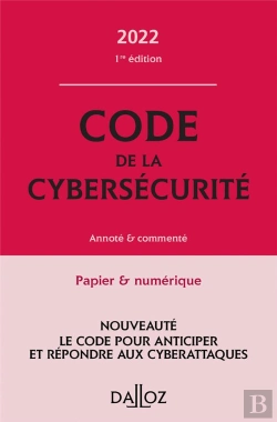 Bertrand.pt - Code De La Cybersécurité : Annoté Et Commenté (Édition 2022)