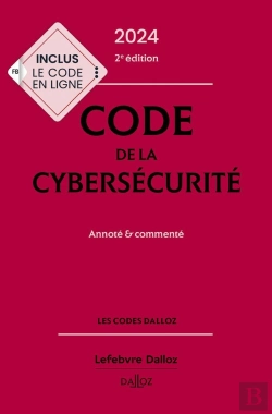 Bertrand.pt - Code De La Cybersécurité : Annoté Et Commenté (Édition 2024) (2e Édition)