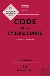 Code De La Cybersécurité : Annoté Et Commenté (Édition 2026)