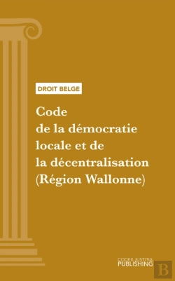 Bertrand.pt - Code De La Démocratie Locale Et De La Décentralisation (Région Wallonne)