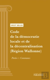Code De La Démocratie Locale Et De La Décentralisation (Région Wallonne)
