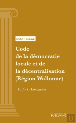 Bertrand.pt - Code De La Démocratie Locale Et De La Décentralisation (Région Wallonne)