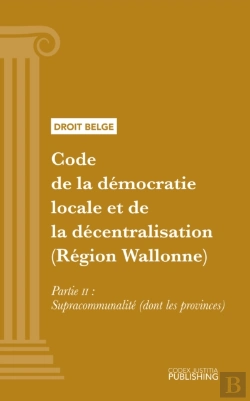 Bertrand.pt - Code De La Démocratie Locale Et De La Décentralisation (Région Wallonne)