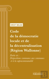 Code De La Démocratie Locale Et De La Décentralisation (Région Wallonne)