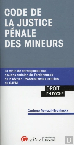 Bertrand.pt - Code De La Justice Pénale Des Mineurs : La Table De Correspondance Pour Naviguer Des Anciens Articles Vers Les Nouveaux Et Vice-Versa (1re Édition)