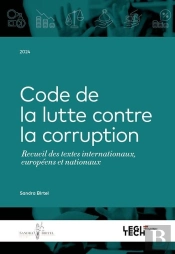 Code De La Lutte Contre La Corruption : Recueil Des Textes Internationaux, Européens Et Nationaux (Édition 2024)