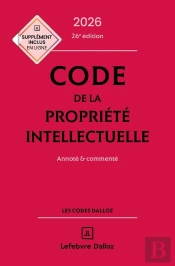 Code De La Propriété Intellectuelle : Annoté Et Commenté (Édition 2026)