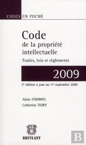 Code De La Propriété Intellectuelle ; Traités, Lois Et Règlements (Édition 2009)