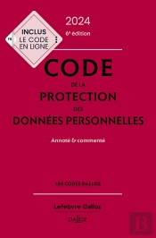 Code De La Protection Des Données Personnelles 2024 : Annoté Et Commenté (6e Édition)