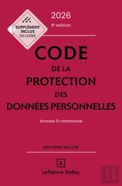 Code De La Protection Des Données Personnelles : Annoté Et Commenté (Édition 2026)
