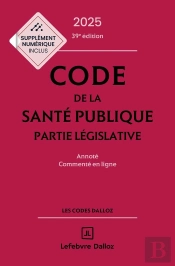 Code De La Santé Publique : Annoté Commenté En Ligne (Édition 2024)