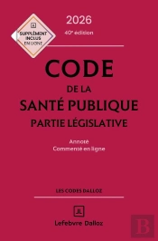 Code De La Santé Publique : Annoté Commenté En Ligne (Édition 2026)