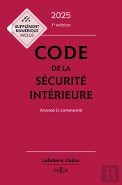 Code De La Sécurité Intérieure 2025, Annoté Et Commenté (Édition 2025)