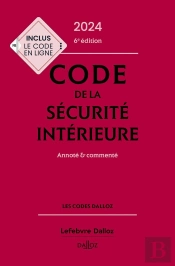 Code De La Sécurité Intérieure : Annoté Et Commenté (6e Édition)