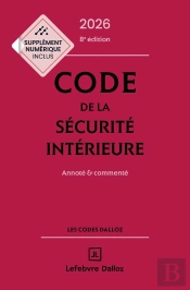 Code De La Sécurité Intérieure : Annoté Et Commenté (Édition 2026)