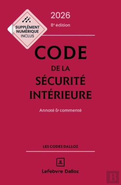 Bertrand.pt - Code De La Sécurité Intérieure : Annoté Et Commenté (Édition 2026)