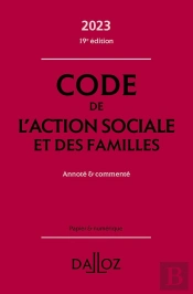 Code De L'Action Sociale Et Des Familles 2023, Annote Et Commente. 19e Ed.