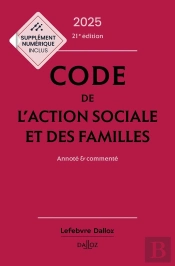 Code De L'Action Sociale Et Des Familles : Annoté Et Commenté (Édition 2025)