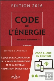 Code De L'Energie 2016, Annote Et Commente - 3e Ed.