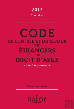 Bertrand.pt - Code De L'Entree Et Du Sejour Des Etrangers Et Du Droit D'Asile 2017, Commente - 7e Ed.