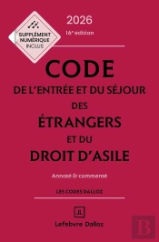 Code De L'Entrée Et Du Séjour Des Étrangers Et Du Droit D'Asile : Annoté Et Commenté (Édition 2026)