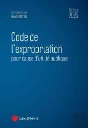 Code De L'Expropriation Pour Cause D'Utilité Publique (Édition 2025)
