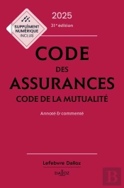 Code Des Assurances, Code De La Mutualité : Annoté Et Commenté (Édition 2025)