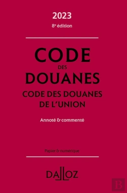 Bertrand.pt - Code Des Douanes 2023, Code Des Douanes De L'Union Annote & Commente. 8e Ed.