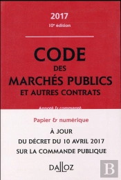 Code Des Marches Publics Et Autres Contrats 2017, Annote Et Commente