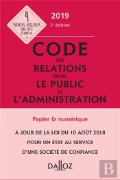 Code Des Relations Entre Le Public Et L'Administration Annoté Et Commenté (Édition 2019)