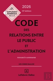 Code Des Relations Entre Le Public Et L'Administration : Annoté Et Commenté (Édition 2026)