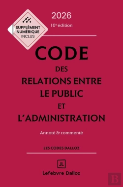 Bertrand.pt - Code Des Relations Entre Le Public Et L'Administration : Annoté Et Commenté (Édition 2026)