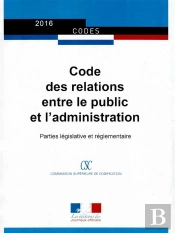 Code Des Relations Entre Le Public Et Les Administrations ; Parties Législative Et Réglementaire