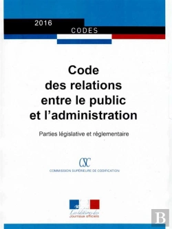 Bertrand.pt - Code Des Relations Entre Le Public Et Les Administrations ; Parties Législative Et Réglementaire