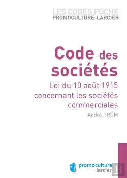 Bertrand.pt - Code Des Sociétés ; Loi Du 10 Août 1915 Concernant Les Sociétés Commerciales