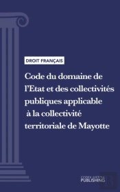 Code Du Domaine De L'Etat Et Des Collectivites Publiques Applicable A La Collectivite Territoriale De Mayotte