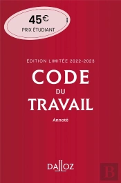 Code Du Travail Annote, Edition Limitee 2022-2023. 86e Ed.